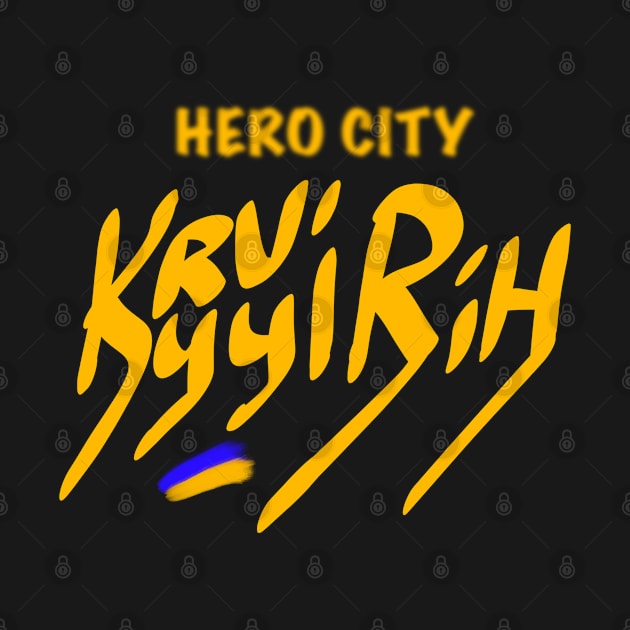 Kryvyi Rih. Ukraine hero cities (UHC). by TigrArt