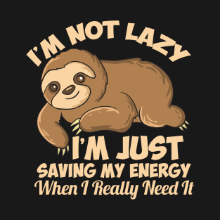 Lazy Sloth I'm Not Lazy Funny Sloth T-Shirt