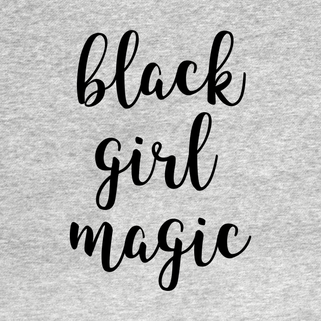 Disover Black Girl Magic - Black Girl Magic - T-Shirt