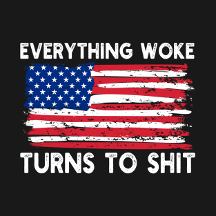 Everything Woke Turns To Shit T-Shirt