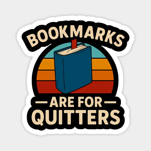 Bookmarks are for quitters Magnet by SKIBITEES 