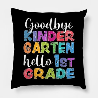 Goodbye Kindergarten Hello 1St Grade Graduation Last Day 23 Pillow