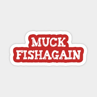 muck fishagain Magnet