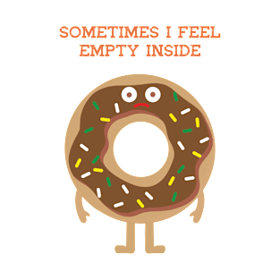 Sometimes I feel empty inside T-Shirt