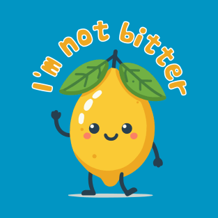 I'm Not Bitter T-Shirt