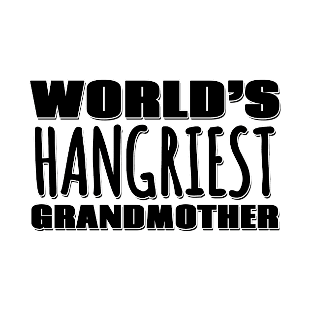 World's Hangriest Grandmother by Mookle