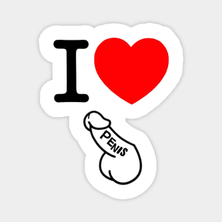 I Love Penis! Magnet