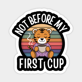 Not Before My First Cup Magnet