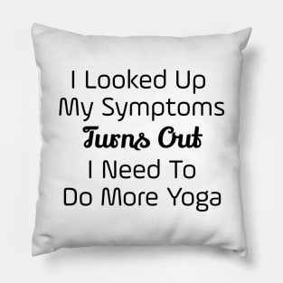 I Need To Do More Yoga Pillow