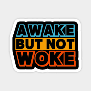 Awake But Not Woke Magnet