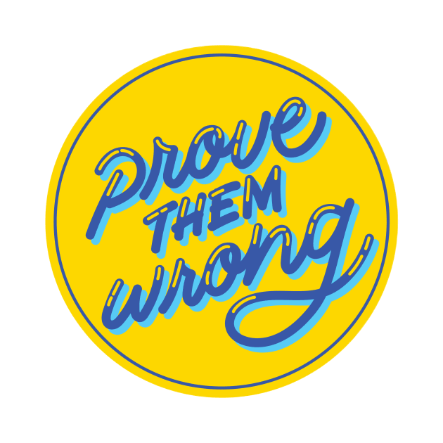 Prove them Wrong by Medotshirt