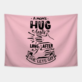 A mom's hug lasts longer after she lets go! Tapestry