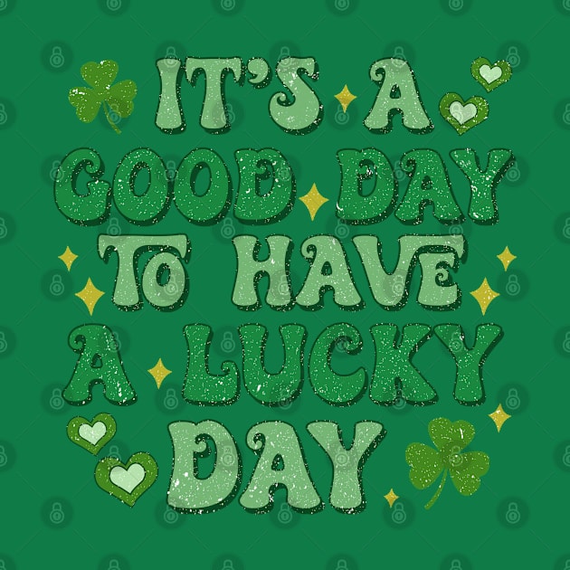 Good day to have a lucky day St. Patricks shirt by jennydesigns