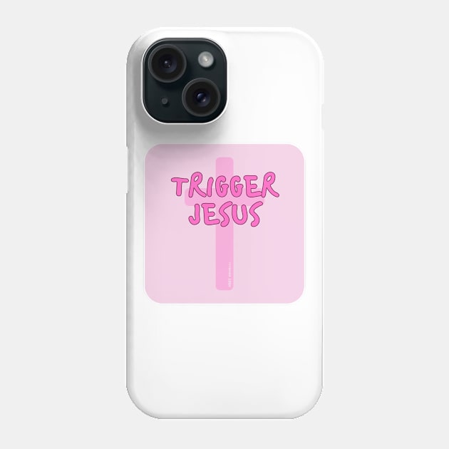 Trigger Jesus Affirmation By Abby Anime(c) Phone Case by Abby Anime