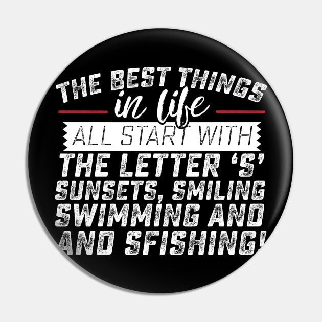 The Best Things in Life Start with the Letter S Sunsets, Smiling, Swimming and Sfishing Pin by Podycust168