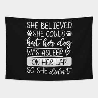She Believed She Could but Her Gog Was Asleep on Her Lap Tapestry