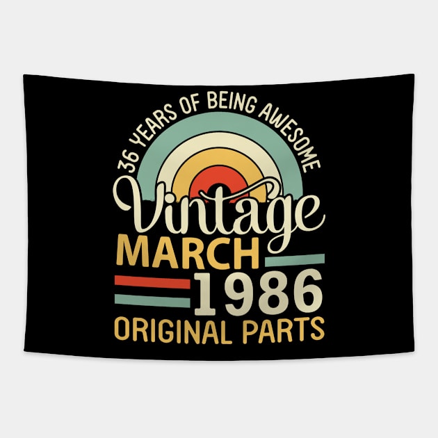 36 Years Being Awesome Vintage In March 1986 Original Parts Tapestry by DainaMotteut