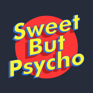 Sweet But Psycho T-Shirt