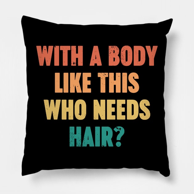 With A Body Like This Who Needs Hair Vintage Retro (Sunset) Pillow by Luluca Shirts