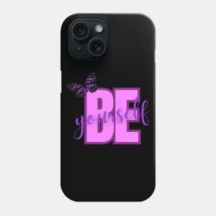 Be Yourself, Positivity, Inspirational, Uplifting Quote Design Phone Case