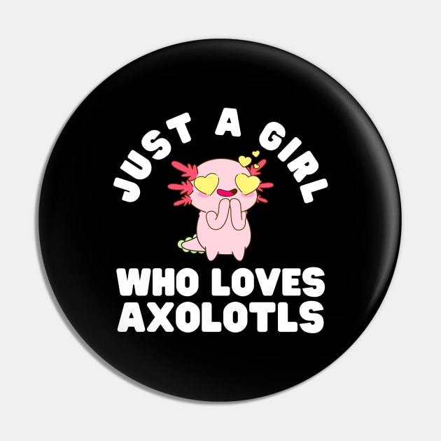 Just A Girl Who Loves Axolotls Pin by HobbyAndArt