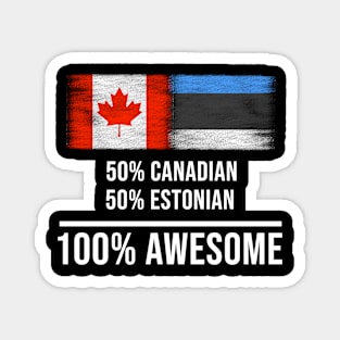50% Canadian 50% Estonian 100% Awesome - Gift for Estonian Heritage From Estonia Magnet