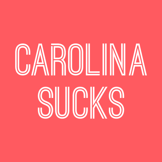 Carolina Sucks (White Text) by caknuck