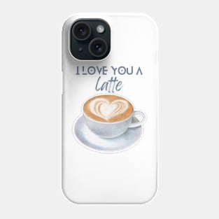 I love you a latte Phone Case