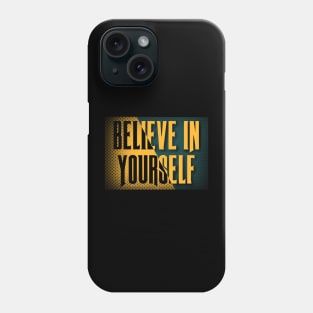 Believe in yourself Phone Case