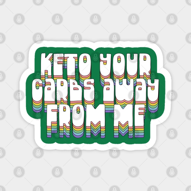 Keto Your Carbs Away From Me Magnet by DankFutura