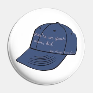 You're on your own, kid. You always have been baseball cap - inspired by Taylor Swift - Midnights Pin