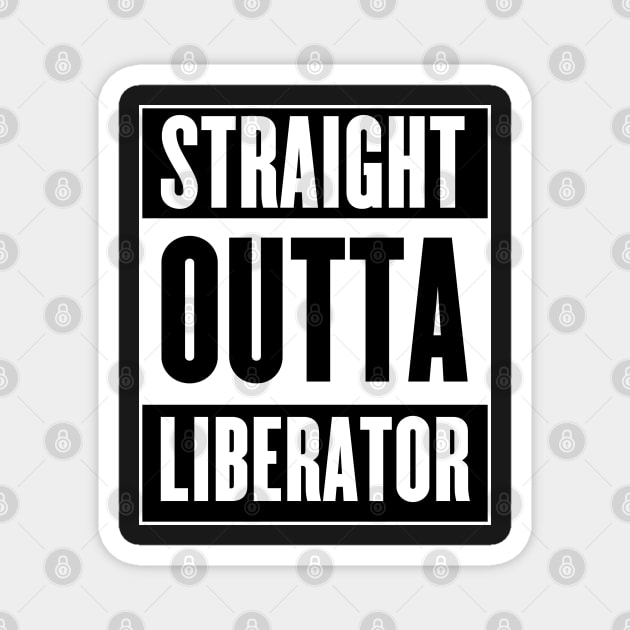 Straight Outta Liberator Magnet by GaudaPrime31