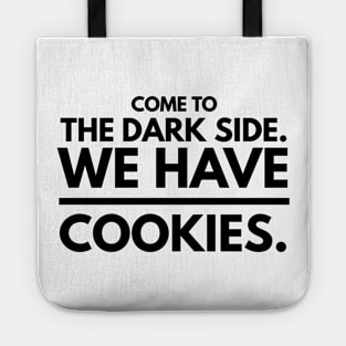 Come to the Dark Side. We Have Cookies Tote