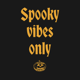 Spooky Vibes Only T-Shirt