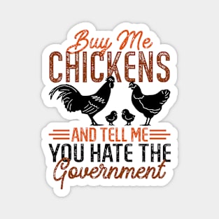 Buy Me Chickens And Tell Me You Hate The Government Magnet