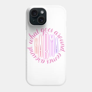 What goes around comes around - Karma Phone Case