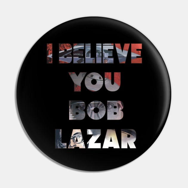 Yo creo en Bob Lazar Pin by w.d.roswell