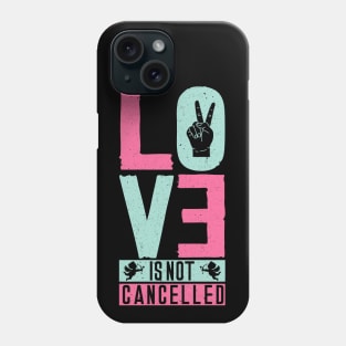 Love is Not Cancelled Phone Case