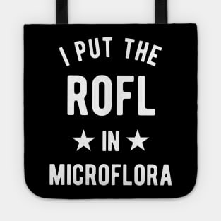 I Put The Rofl In Microflora - Biology Teacher Tote