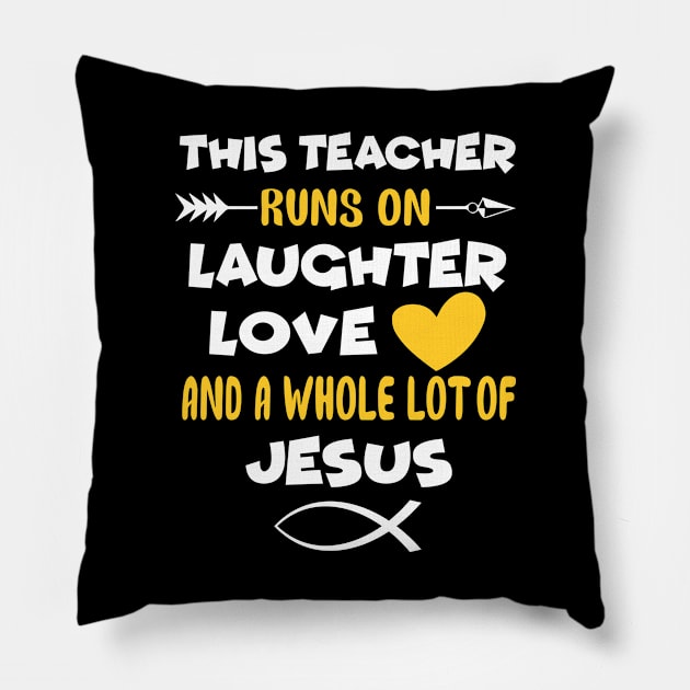 This Teacher Runs On Laughter Love Pillow by teesumi