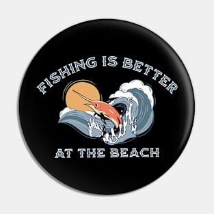 Fishing is Better at the Beach Pin