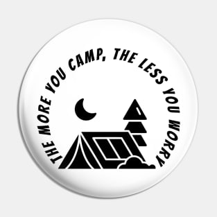 THE MORE YOU CAMP, THE LESS YOU WORRY Pin