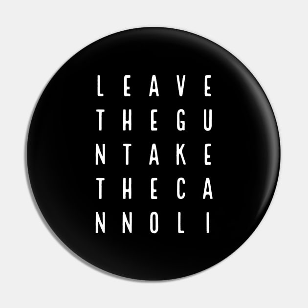 Leave The Gun, Take The Cannoli Pin by Atomic City Art