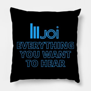 Joi - Everything You Want To Hear Pillow