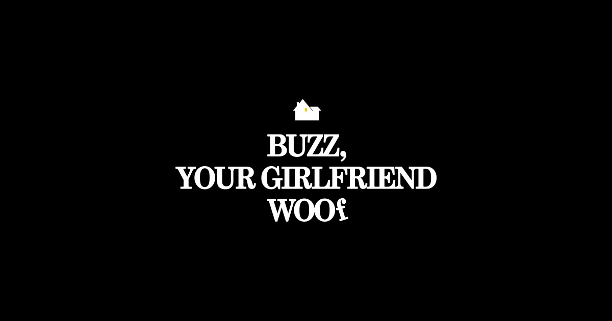 Buzz, Your Girlfriend, Woof Home Alone Sticker TeePublic