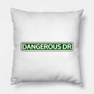 Dangerous Dr Street Sign Pillow