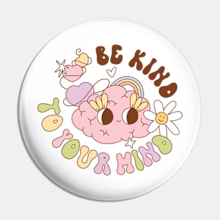 Be Kind To Your Mind Pin