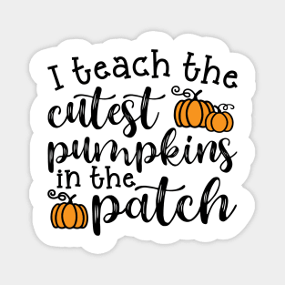 I Teach The Cutest Pumpkins In The Patch Halloween Fall Autumn Teacher Cute Magnet