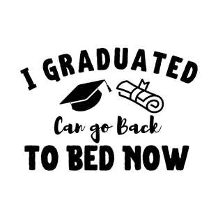 I Graduated Can I go Back To Bed NowT-Shirt,Funny Graduation Shirt,2021 Graduate Tee,college grad gift,graduation party shirt T-Shirt