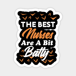 The Best nurse Are A Bit Batty funny shirt Magnet